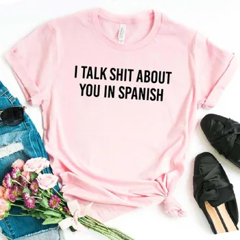 Mluvím Sračky O Vás V španělština Latina Ženy, tričko Bavlněné Bederní Vtipné tričko Dárkové Lady Yong Girl Top Tee Drop Loď ZY-446