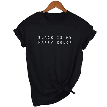Černá Je Moje Šťastná Barva Slogan Print Ženy O-Neck T Košile Ženy Ležérní Vintage Harajuku Top Tričko Camisas Mujer Módní Oblečení